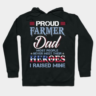 Proud Farmer Dad Most People Never Meet Their Heros I Raised Mine Proud Farmer Dad Gift Hoodie